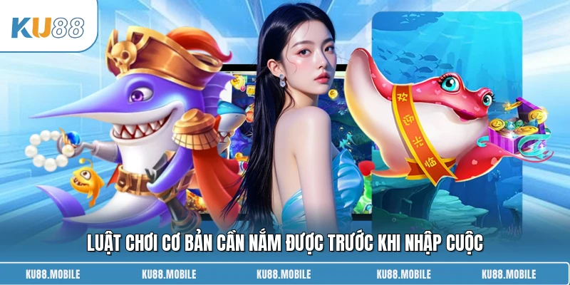Luật chơi cơ bản cần nắm được trước khi nhập cuộc 